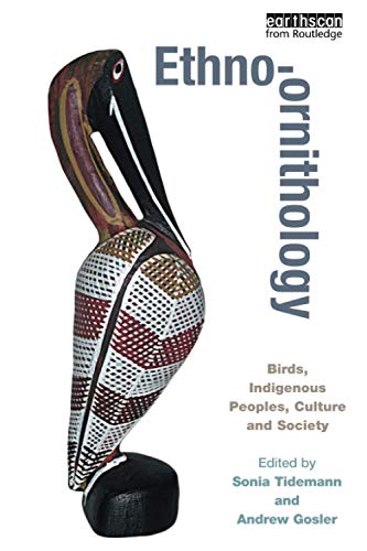 Ethno-ornithology: Birds, Indigenous Peoples, Culture and Society