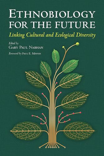 Ethnobiology for the Future: Linking Cultural and Ecological Diversity (Southwest Center)