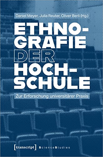 Ethnografie der Hochschule: Zur Erforschung universitärer Praxis (Science Studies) von Transcript Verlag