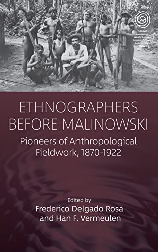 Ethnographers Before Malinowski: Pioneers of Anthropological Fieldwork, 1870-1922 (EASA, 44) von Berghahn Books