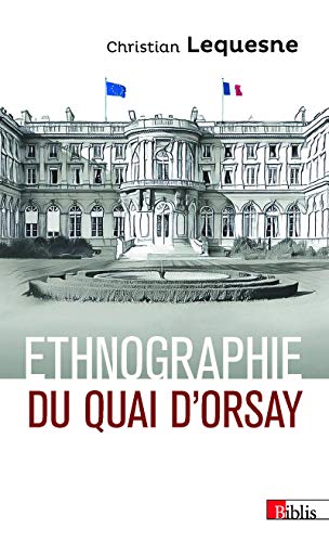 Ethnographie du Quai d'Orsay - Les pratiques des diplomates français: Pratique des diplomates Français