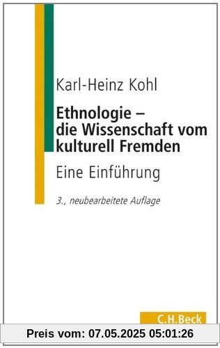 Ethnologie - die Wissenschaft vom kulturell Fremden: Eine Einführung Ethnologie - die Wissenschaft vom kulturell Fremden: Eine Einführung