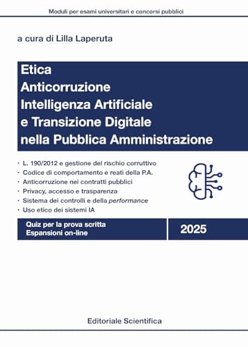 Etica, anticorruzione, intelligenza artificiale e transizione digitale nella pubblica amministrazione. Quiz per la prova scritta. Con espansione online Etica, anticorruzione, intelligenza artificiale e transizione digitale nella pubblica amministrazione. Quiz per la prova scritta. Con espansione online von Editoriale Scientifica