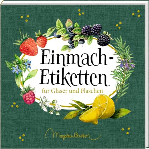 Etikettenbüchlein – Einmach-Etiketten (Marjolein Bastin): für Gläser und Flaschen von COPPENRATH, MÜNSTER