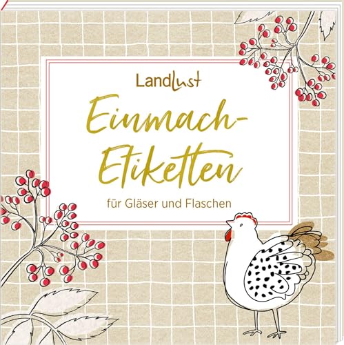 Etikettenbüchlein – Einmach-Etiketten für Gläser und Flaschen: LandLust: 80 selbstklebende Etiketten zum Beschriften Etikettenbüchlein – Einmach-Etiketten für Gläser und Flaschen: LandLust: 80 selbstklebende Etiketten zum Beschriften