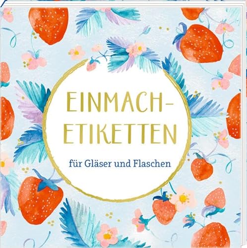 Etikettenbüchlein: Einmach-Etiketten für Gläser und Flaschen - All about blue von Coppenrath Verlag GmbH & Co. KG
