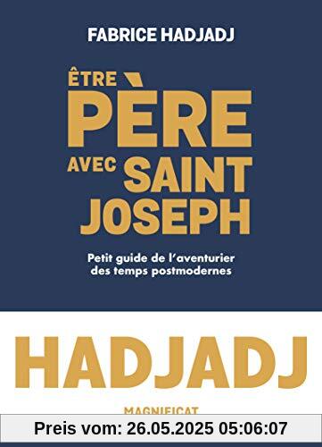 Etre père avec Saint Joseph. Petit guide de l aventurier des temps post-modernes