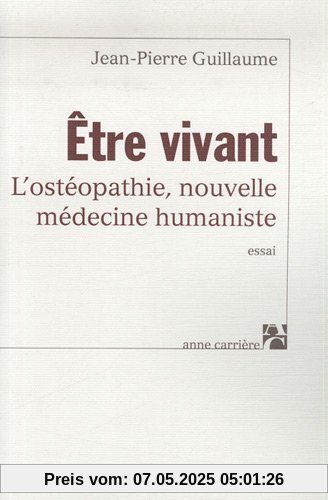 Etre vivant : L'ostéopathie, nouvelle médecine humaniste