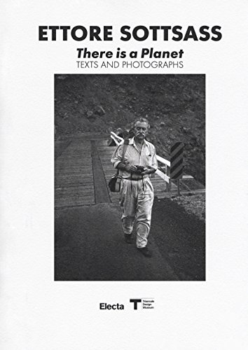 Ettore Sottsass. There is a Planet. Texts and photographs (Cataloghi di mostre)