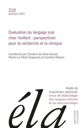 Etudes de Linguistique Appliquee - N2-2023: Evaluation Du Langage Oral Chez l'Enfant: Perspectives Pour La Recherche Et La Clinique von Klincksieck