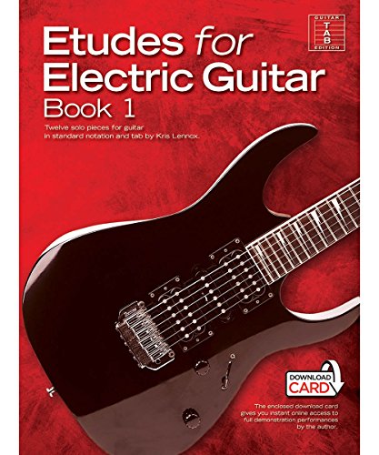 Etudes for Electric Guitar Book 1: Twelve Solo Pieces for Guitar in Standard Notation and Tab: Guitar Tab Edition: Twelve Solo Pieces for Guitar in Standard Notation and Tab by Kris Lennox