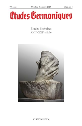 Etudes Germaniques N4-2023: Etudes Litteraires Xviie-Xxie Siecle von Klincksieck