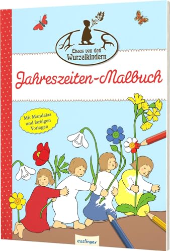 Etwas von den Wurzelkindern: Jahreszeiten-Malbuch: Mit Mandalas und farbigen Vorlagen von Esslinger Verlag