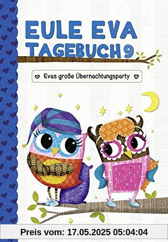 Eule Eva Tagebuch 9 - Kinderbücher ab 6-8 Jahre (Erstleser Mädchen): Evas große Übernachtungsparty