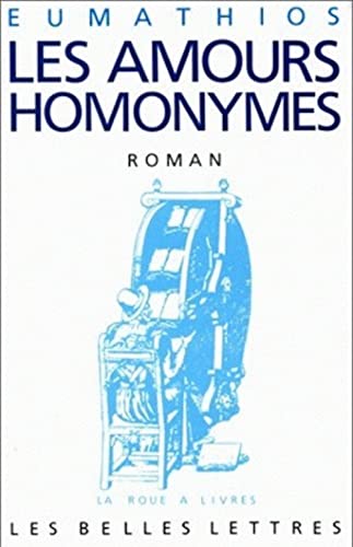 Eumathios, Les Amours Homonymes: (Les Amours d'Hysmine Et Hysminias). (La Roue a Livres, 10, Band 10)
