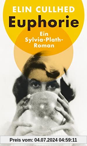 Euphorie: Ein Sylvia-Plath-Roman