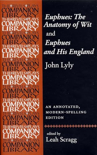 Euphues: The Anatomy of Wit and Euphues and His England John Lyly, Modern-spelling Edition (Revels Plays Companion Library Mup)