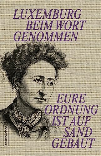 Eure Ordnung ist auf Sand gebaut: Luxemburg beim Wort genommen Eure Ordnung ist auf Sand gebaut: Luxemburg beim Wort genommen von Neues Leben, Verlag
