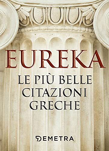 Eureka. Le più belle citazioni greche (Varia Demetra)