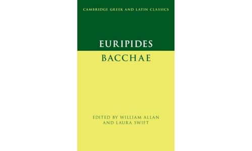 Euripides: Bacchae (Cambridge Greek and Latin Classics)