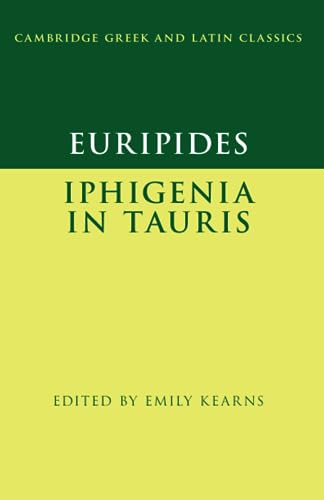 Euripides: Iphigenia in Tauris (The Cambridge Greek and Latin Classics)