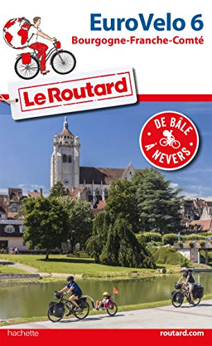 Guide du Routard Euro vélo 6: De Bâle à Nevers