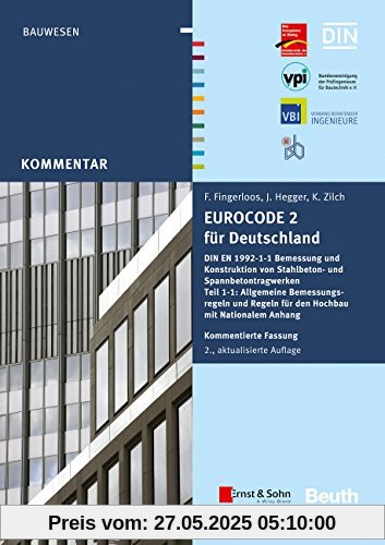 Eurocode 2 für Deutschland. Kommentierte Fassung.: DIN EN 1992-1-1 Bemessung und Konstruktion von Stahlbeton- und Spannbetontragwerken - Teil 1-1 ... HERAUSGEGEBEN VON: BVPI, DBV, ISB, VBI