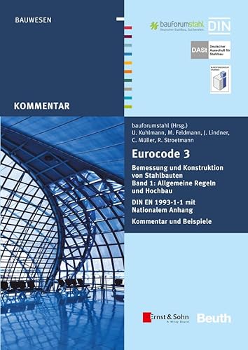 Eurocode 3 Bemessung und Konstruktion von Stahlbauten, Band 1: Allgemeine Regeln und Hochbau. DIN EN 1993-1-1 mit Nationalem Anhang. Kommentar und ... Stroetmann. Unter Mitarbeit von Adrian Just Eurocode 3 Bemessung und Konstruktion von Stahlbauten, Band 1: Allgemeine Regeln und Hochbau. DIN EN 1993-1-1 mit Nationalem Anhang. Kommentar und ... Stroetmann. Unter Mitarbeit von Adrian Just von Ernst & Sohn