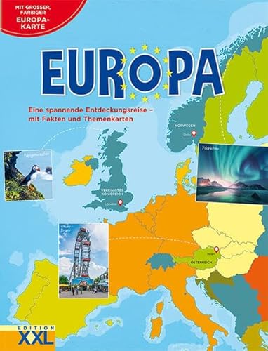 Europa - Eine spannende Entdeckungsreise: mit Fakten und Themenkarten sowie großer farbiger Europa-Karte von Edition XXL