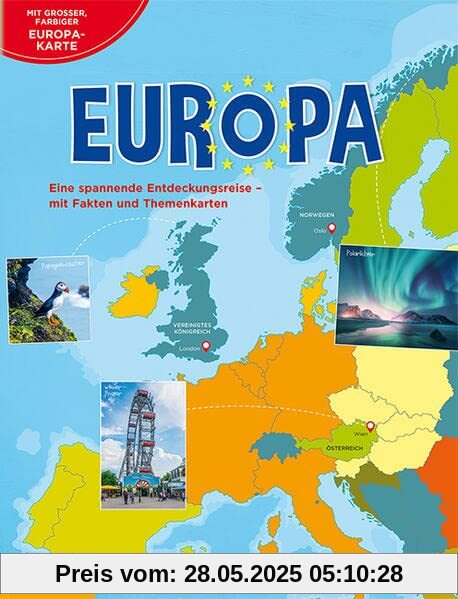 Europa - Eine spannende Entdeckungsreise: mit Fakten und Themenkarten sowie großer farbiger Europa-Karte Europa - Eine spannende Entdeckungsreise: mit Fakten und Themenkarten sowie großer farbiger Europa-Karte