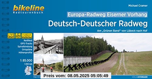 Europa-Radweg Eiserner Vorhang / Europa-Radweg Eiserner Vorhang Deutsch-Deutscher Radweg: Am Grünen Band von Lübeck nach Hof, 1.100 km, 1:85.000, ... LiveUpdate (Bikeline Radtourenbücher)