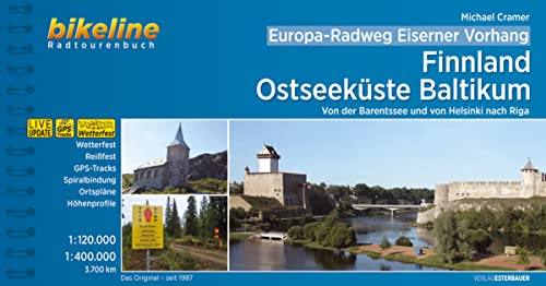 Europa-Radweg Eiserner Vorhang 1 Finnland / Ostseeküste Balt Finnland / Ostseeküste Baltikum . Von der Barentssee und von Helsinki nach Riga ... nach Riga 3.700 km (Bikeline Radtourenbücher)