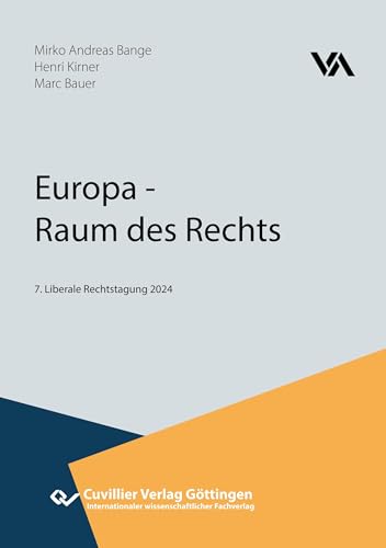 Europa - Raum des Rechts: 7. Tagungsband Liberale Rechtstagung 2024 Europa - Raum des Rechts: 7. Tagungsband Liberale Rechtstagung 2024 von Cuvillier Verlag