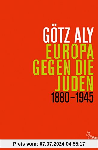 Europa gegen die Juden: 1880 - 1945