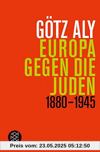 Europa gegen die Juden: 1880 - 1945