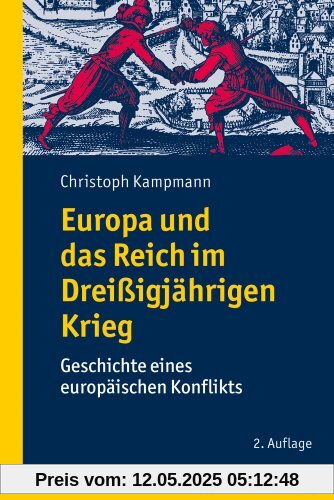 Europa und das Reich im Dreißigjährigen Krieg: Geschichte eines europäischen Konflikts