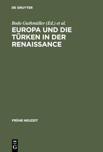 Europa und die Türken in der Renaissance (Frühe Neuzeit, 54, Band 54)