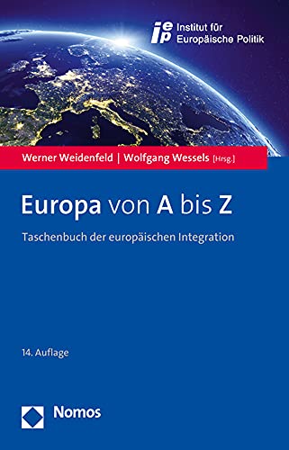Europa von A bis Z: Taschenbuch der europäischen Integration von Nomos Verlagsges.MBH + Co