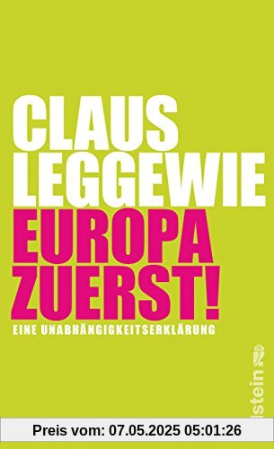 Europa zuerst!: Eine Unabhängigkeitserklärung (Ullstein Sachbuch)