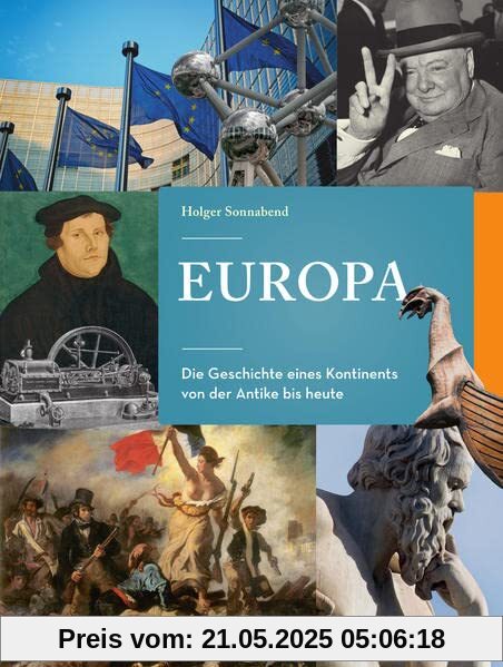 Europa: Die Geschichte eines Kontinents von der Antike bis heute