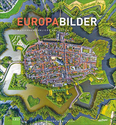 EuropaBilder - Außergewöhnliche Ansichten. Ein Bildband mit faszinierender Drohnenfotografie, Luftbilder und preisgekrönter Panoramafotografie von den schönsten Plätzen,Orten und Landschaften Europas von Frederking & Thaler
