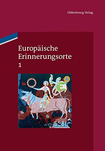 Europäische Erinnerungsorte 1: Mythen und Grundbegriffe des europäischen Selbstverständnisses von Walter de Gruyter