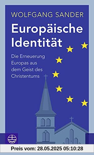 Europäische Identität: Die Erneuerung Europas aus dem Geist des Christentums