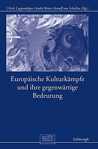 Europäische Kulturkämpfe und ihre gegenwärtige Bedeutung (Otto-von-Bismarck-Stiftung / Wissenschaftliche Reihe) von Brill | Schöningh