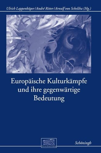 Europäische Kulturkämpfe und ihre gegenwärtige Bedeutung (Otto-von-Bismarck-Stiftung / Wissenschaftliche Reihe) von Brill | Schöningh