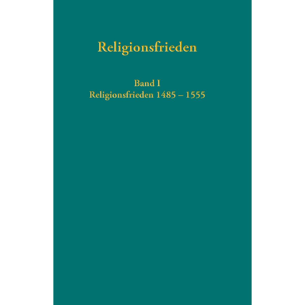 Europäische Religionsfrieden in der Frühen Neuzeit - Quellen Europäische Religionsfrieden in der Frühen Neuzeit - Quellen von Guetersloher Verlagshaus