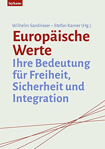 Europäische Werte: Ihre Bedeutung für Freiheit, Sicherheit und Integration von Leykam