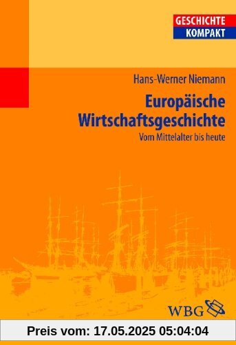 Europäische Wirtschaftsgeschichte: Vom Mittelalter bis heute Europäische Wirtschaftsgeschichte: Vom Mittelalter bis heute
