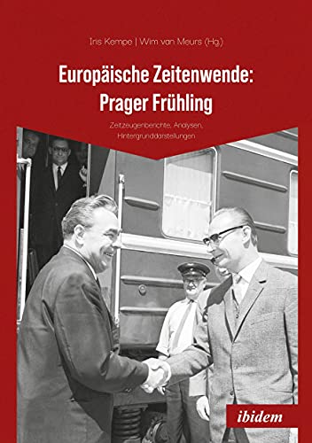 Europäische Zeitenwende: Prager Frühling: Zeitzeugenberichte, Analysen, Hintergrunddarstellungen von Ibidem Press
