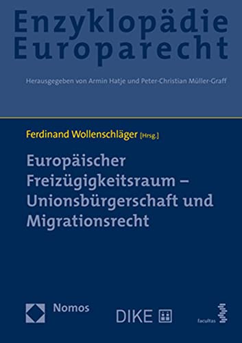 Europäischer Freizügigkeitsraum – Unionsbürgerschaft und Migrationsrecht: Zugleich Band 10 der Enzyklopädie Europarecht (Enzyklopadie Europarecht, 10, Band 10)